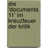 Die 'documenta 11' im Kreuzfeuer der Kritik door Ariane Hellinger