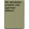 Die Advokatur Unserer Zeit (German Edition) door Benedikt Edmund