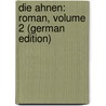 Die Ahnen: Roman, Volume 2 (German Edition) by Freytag Gustav