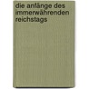 Die Anfänge des Immerwährenden Reichstags by Maria Enderlein