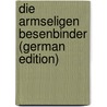 Die Armseligen Besenbinder (German Edition) door Hauptmann Carl