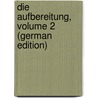 Die Aufbereitung, Volume 2 (German Edition) door Ferdinand Gaetzschmann Moritz
