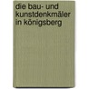 Die Bau- und Kunstdenkmäler in Königsberg door Boetticher Adolf