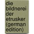 Die Bildnerei der Etrusker (German Edition)