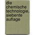 Die Chemische Technologie, siebente Auflage