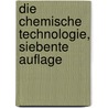 Die Chemische Technologie, siebente Auflage by Johannes Rudolf Wagner