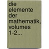 Die Elemente Der Mathematik, Volumes 1-2... by Richard Baltzer