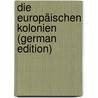 Die Europäischen Kolonien (German Edition) door Zimmermann Alfred