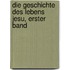 Die Geschichte des Lebens Jesu, Erster Band