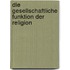 Die Gesellschaftliche Funktion Der Religion