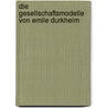 Die Gesellschaftsmodelle Von Emile Durkheim door Martin Thiem