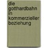 Die Gotthardbahn in kommerzieller Beziehung