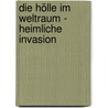 Die Hölle im Weltraum - Heimliche Invasion door Thomas Hödl