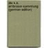 Die K.K. Ambraser-Sammlung (German Edition)