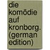 Die Komödie Auf Kronborg. (German Edition)