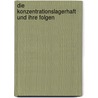 Die Konzentrationslagerhaft Und Ihre Folgen door P. Matussek