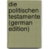 Die Politischen Testamente (German Edition)