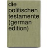 Die Politischen Testamente (German Edition) door Gustav Berthold Volz