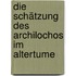 Die Schätzung des Archilochos im Altertume