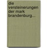 Die Versteinerungen der Mark Brandenburg... by Karl Friedrich Von Klöden
