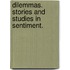 Dilemmas. Stories and studies in sentiment.