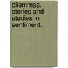 Dilemmas. Stories and studies in sentiment. door Ernest Christopher Dowson