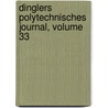 Dinglers Polytechnisches Journal, Volume 33 door Onbekend