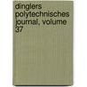 Dinglers Polytechnisches Journal, Volume 37 by Emil Maximilian Dingler