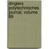Dinglers Polytechnisches Journal, Volume 89 door Onbekend