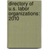 Directory Of U.S. Labor Organizations: 2010 by Bureau Of National Affairs