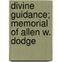 Divine Guidance; Memorial of Allen W. Dodge