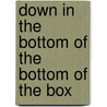 Down in the Bottom of the Bottom of the Box by Jonarno Lawson