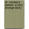 Dr. Rumsey's Patient. A very strange story. door Elizabeth Thomasina Meade Smith