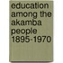 Education Among The Akamba People 1895-1970