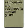 Earthquakes And Volcanoes: A Survival Guide by John Townsend