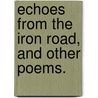 Echoes from the Iron Road, and other poems. door William Railway Aitken