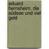 Eduard Hernsheim, die Südsee und viel Geld by Jakob Anderhandt