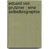 Eduard von Grutzner : eine Selbstbiographie