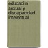 Educaci N Sexual y Discapacidad Intelectual