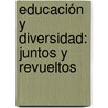 Educación y diversidad: juntos y revueltos door Norelly Margarita Soto Builes
