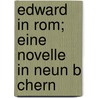 Edward In Rom; Eine Novelle In Neun B Chern door B. Cher Group