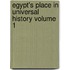 Egypt's Place in Universal History Volume 1