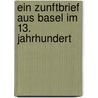 Ein Zunftbrief aus Basel im 13. Jahrhundert door Matthias Rottländer