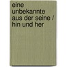 Eine Unbekannte Aus Der Seine / Hin Und Her door Odon von Horvath