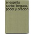 El Espiritu Santo: Lenguas, Poder y Oracion