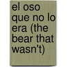 El Oso Que No Lo Era (the Bear That Wasn't) by Frank Tashlin