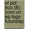 El Pol Tico (8); (con Un Ep Logo Futurista) door Azor N.