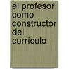 El Profesor como Constructor del Currículo door Luis Roberto Núñez Mercado