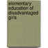 Elementary Education Of Disadvantaged Girls