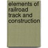 Elements of Railroad Track and Construction